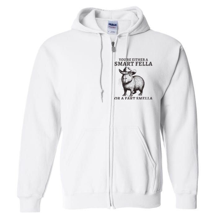 Funny Capybara YouRe Either A Smart Fella Or A Fart Smella Full Zip Hoodie