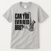 Funny Can You Even Reed Bro Saxophone Player Tall T-Shirt