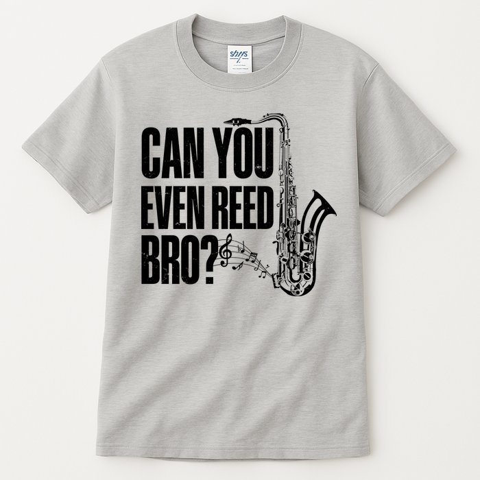 Funny Can You Even Reed Bro Saxophone Player Tall T-Shirt