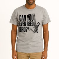 Funny Can You Even Reed Bro Saxophone Player Tall T-Shirt