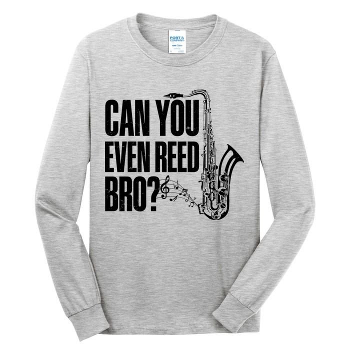 Funny Can You Even Reed Bro Saxophone Player Tall Long Sleeve T-Shirt