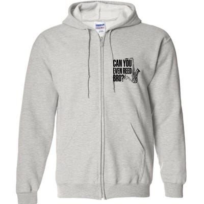 Funny Can You Even Reed Bro Saxophone Player Full Zip Hoodie