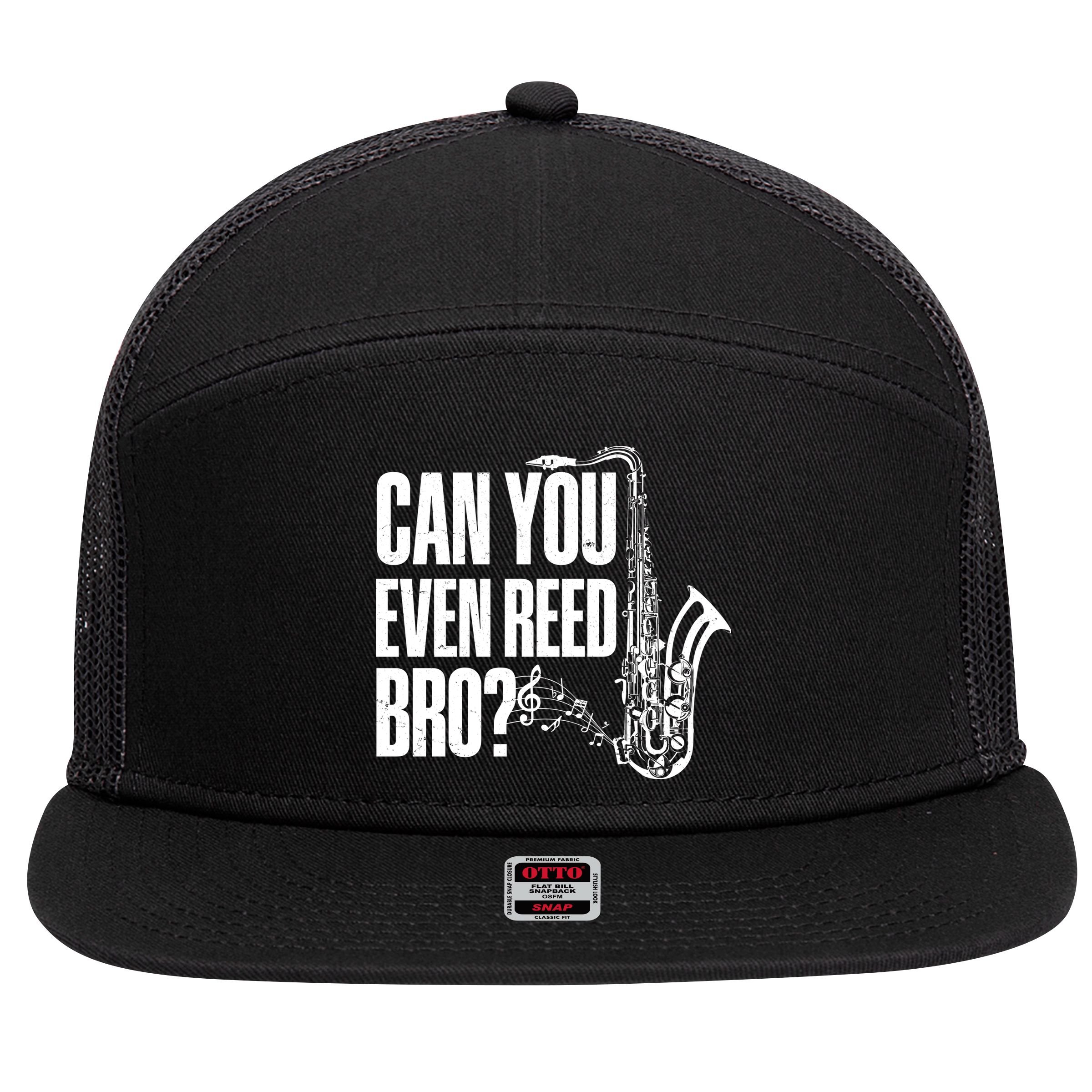 Funny Can You Even Reed Bro Saxophone Player 7 Panel Mesh Trucker Snapback Hat