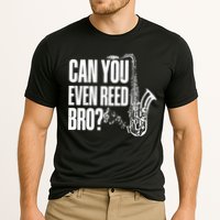 Funny Can You Even Reed Bro Saxophone Player Performance Shirt