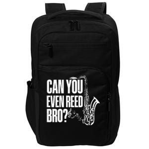 Funny Can You Even Reed Bro Saxophone Player Impact Tech Backpack