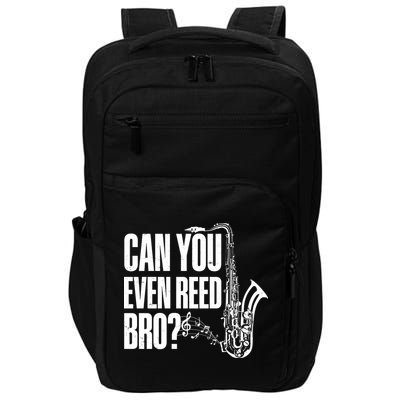Funny Can You Even Reed Bro Saxophone Player Impact Tech Backpack
