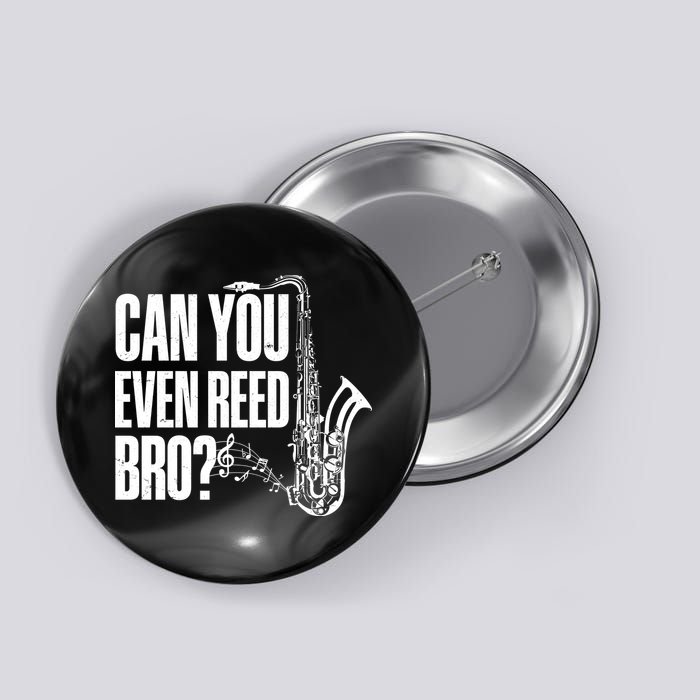 Funny Can You Even Reed Bro Saxophone Player Button