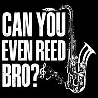 Funny Can You Even Reed Bro Saxophone Player Button