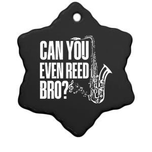 Funny Can You Even Reed Bro Saxophone Player Ceramic Star Ornament