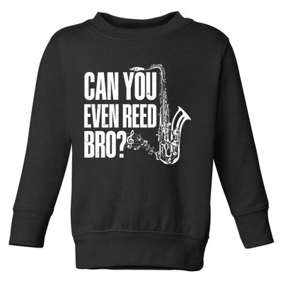 Funny Can You Even Reed Bro Saxophone Player Toddler Sweatshirt