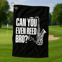 Funny Can You Even Reed Bro Saxophone Player Golf Towel