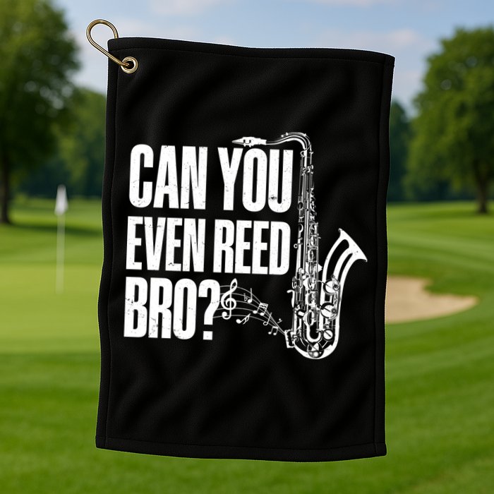 Funny Can You Even Reed Bro Saxophone Player Golf Towel