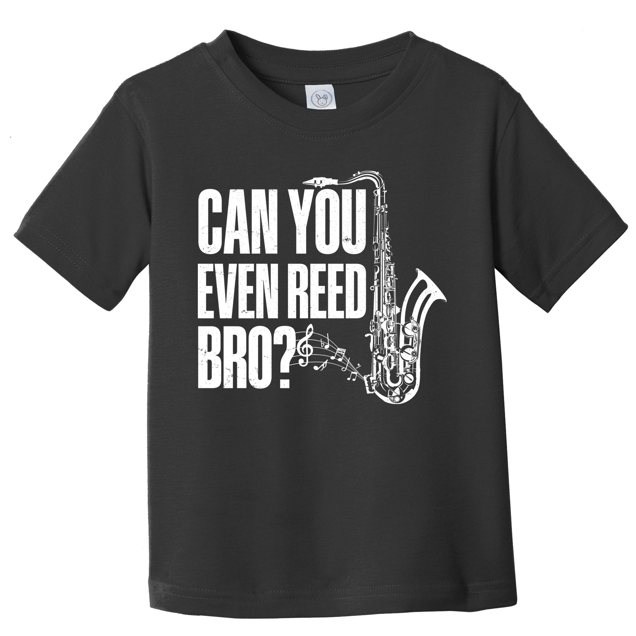 Funny Can You Even Reed Bro Saxophone Player Toddler T-Shirt