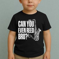 Funny Can You Even Reed Bro Saxophone Player Toddler T-Shirt