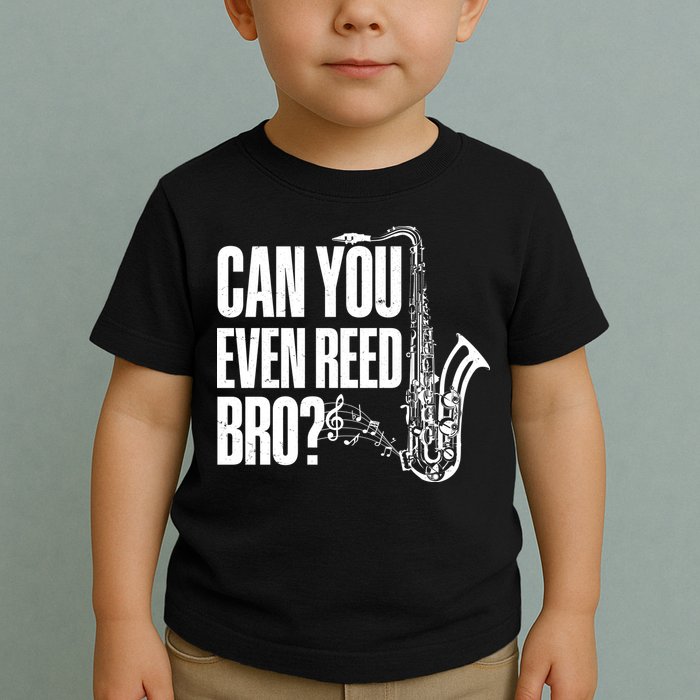 Funny Can You Even Reed Bro Saxophone Player Toddler T-Shirt