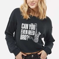 Funny Can You Even Reed Bro Saxophone Player Cropped Pullover Crew