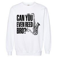 Funny Can You Even Reed Bro Saxophone Player Garment-Dyed Sweatshirt