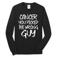 Funny Cancer You Picked The Wrong Guy Fighter Survivor Gift Tall Long Sleeve T-Shirt