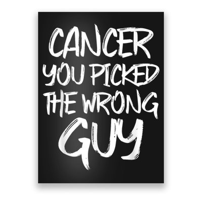 Funny Cancer You Picked The Wrong Guy Fighter Survivor Gift Poster
