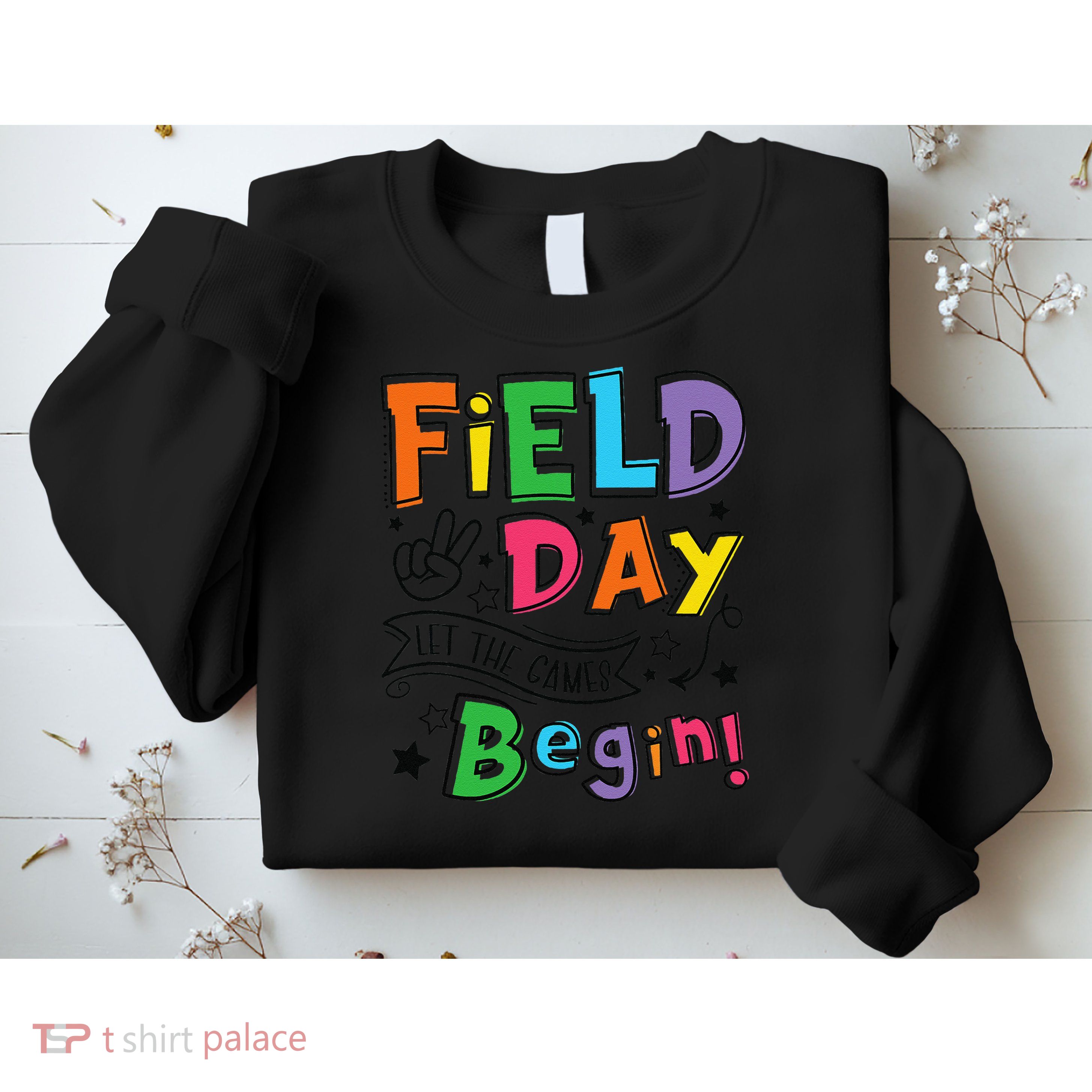 Field Day 2025 Let The Games Begin Teachers Field Day Sweatshirt
