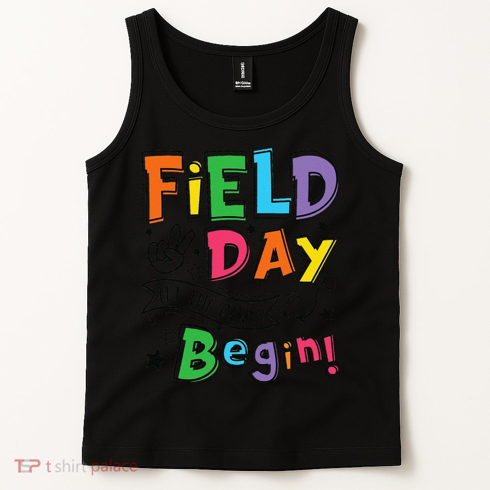 Field Day 2025 Let The Games Begin Teachers Field Day Tank Top