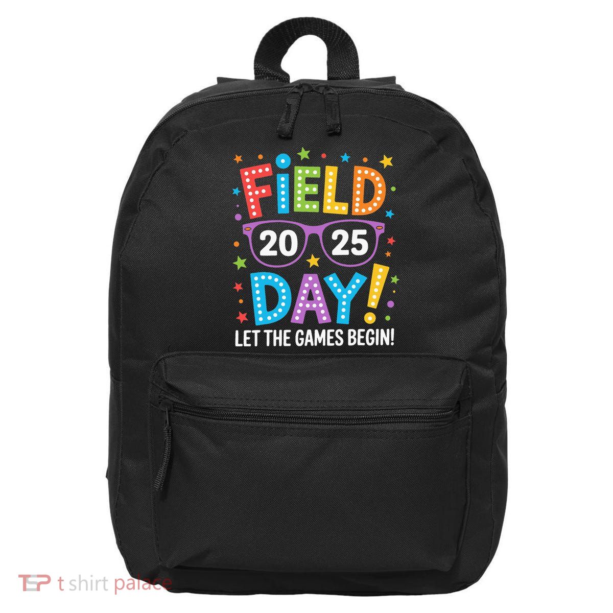 Field Day 2025 Let The Games Begin Teacher 16 in Basic Backpack