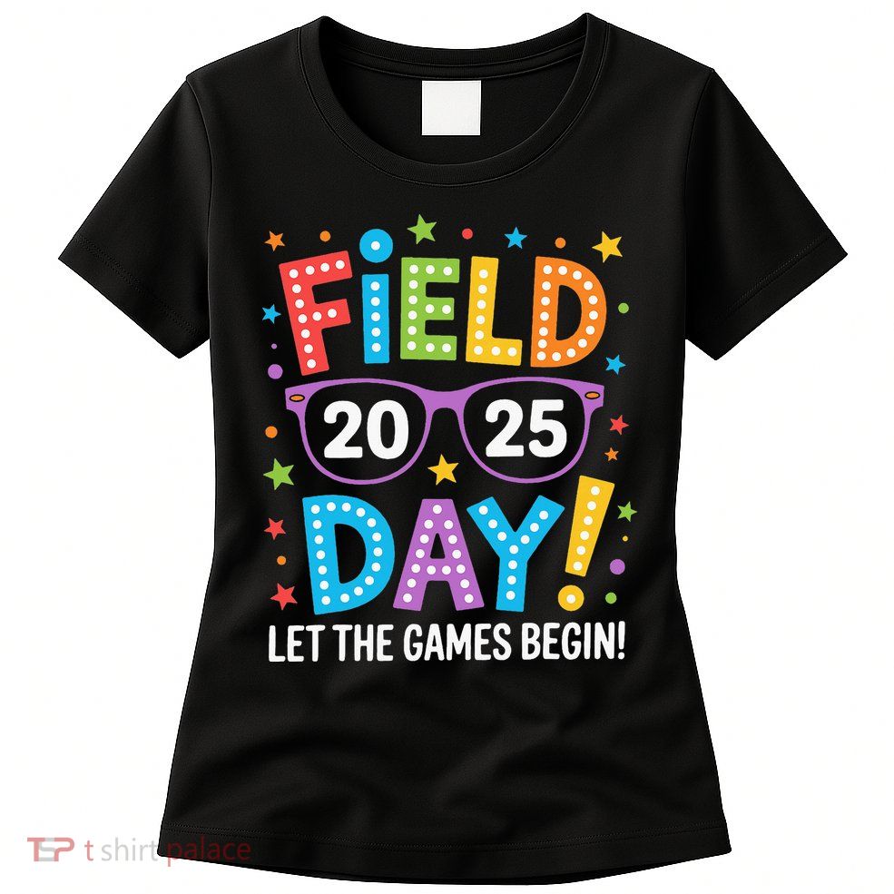 Field Day 2025 Let The Games Begin Teacher Womens T-Shirt