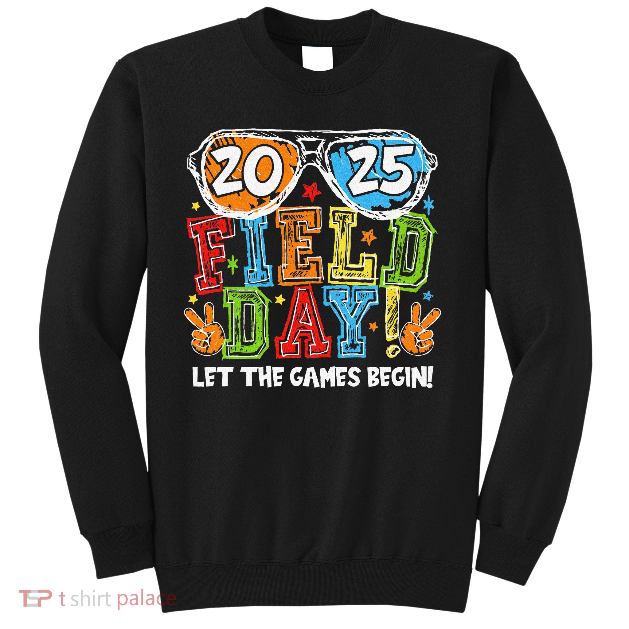 Field Day 2025 Let The Games Begin Teachers Field Day Sweatshirt