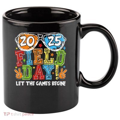 Field Day 2025 Let The Games Begin Teachers Field Day 11oz C Handle Ceramic Mug