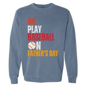 FatherS Day 2024 First Daddy Day Baseball Dad Gift Garment-Dyed Sweatshirt