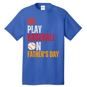 FatherS Day 2024 First Daddy Day Baseball Dad Gift Tall T-Shirt