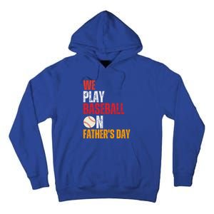 FatherS Day 2024 First Daddy Day Baseball Dad Gift Tall Hoodie