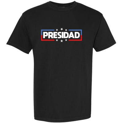 FatherS Day 2024 Presidad Election Dad President Garment-Dyed Heavyweight T-Shirt