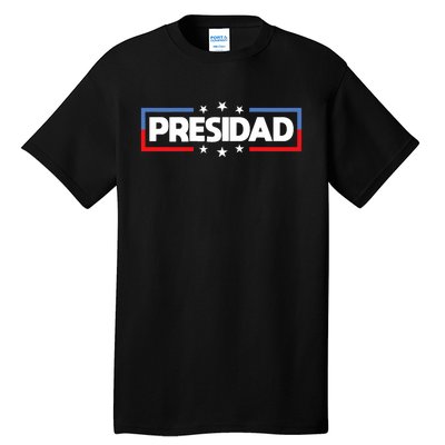 FatherS Day 2024 Presidad Election Dad President Tall T-Shirt