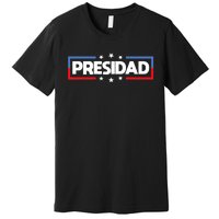 FatherS Day 2024 Presidad Election Dad President Premium T-Shirt