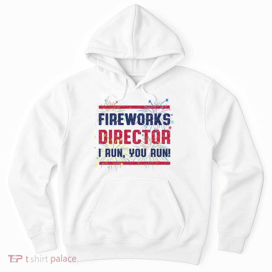 Fireworks Director | 4th Of July Hoodie