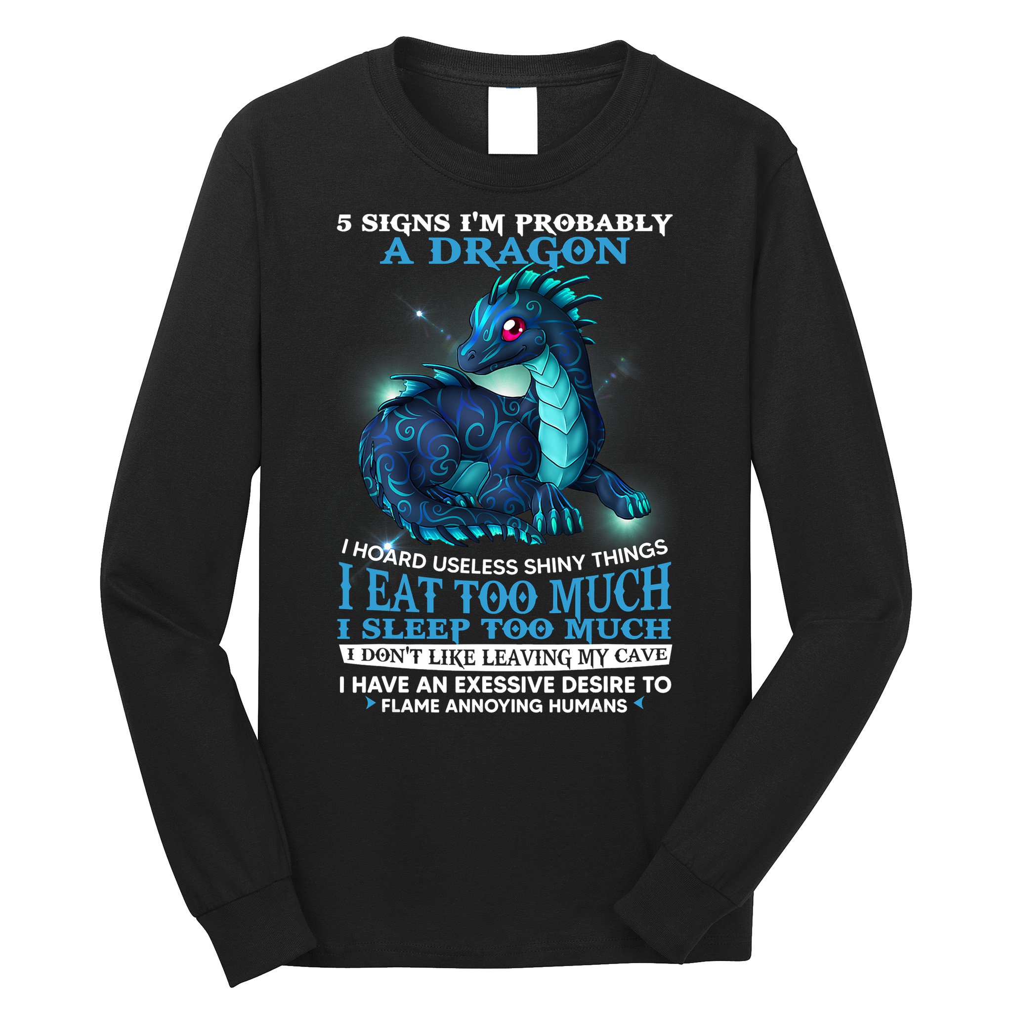 Funny Dragon 5 Signs I'm Probably A Dragon Long Sleeve Shirt