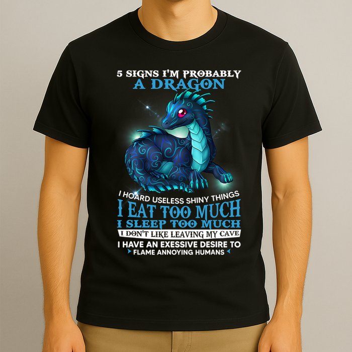 Funny Dragon 5 Signs I'm Probably A Dragon T-Shirt