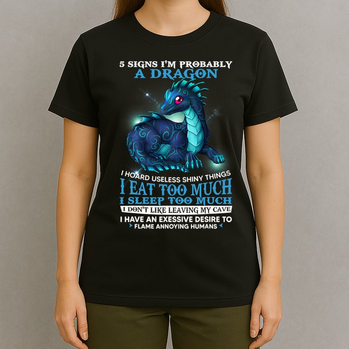 Funny Dragon 5 Signs I'm Probably A Dragon T-Shirt