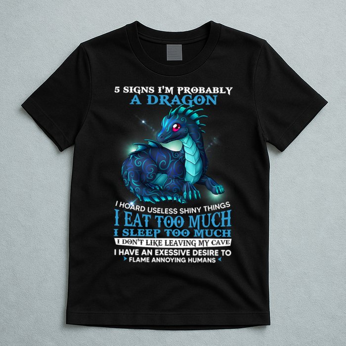 Funny Dragon 5 Signs I'm Probably A Dragon T-Shirt