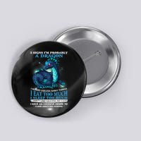 Funny Dragon 5 Signs I'm Probably A Dragon Button