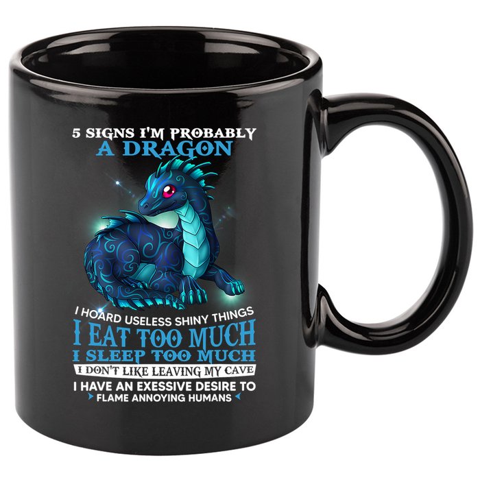 Funny Dragon 5 Signs I'm Probably A Dragon 11oz C Handle Ceramic Mug