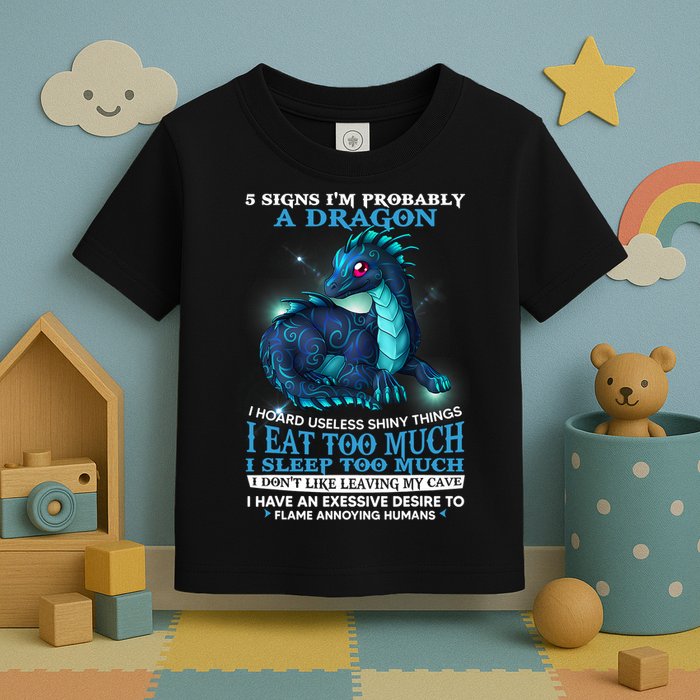 Funny Dragon 5 Signs I'm Probably A Dragon Toddler T-Shirt