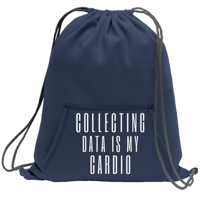 Funny Data Analyst Collecting Data Is My Cardio Sweatshirt Cinch Pack Bag