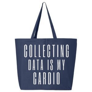 Funny Data Analyst Collecting Data Is My Cardio 25L Jumbo Tote