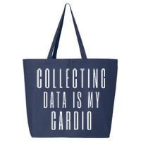 Funny Data Analyst Collecting Data Is My Cardio 25L Jumbo Tote