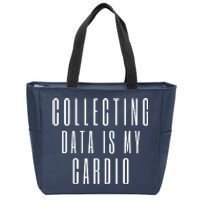 Funny Data Analyst Collecting Data Is My Cardio Zip Tote Bag