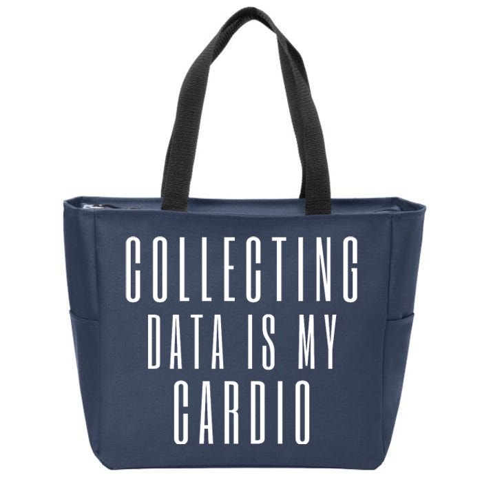 Funny Data Analyst Collecting Data Is My Cardio Zip Tote Bag