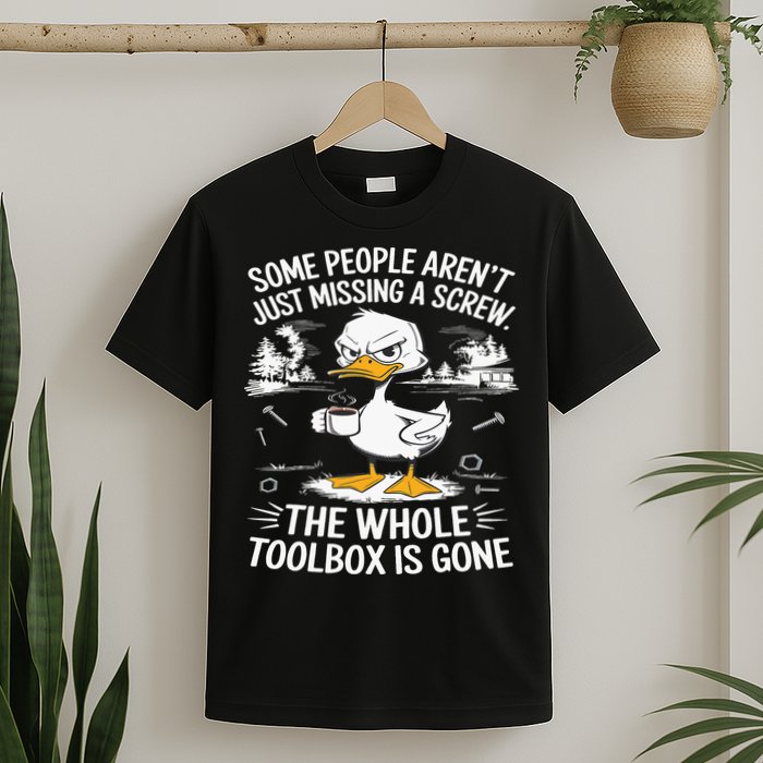 Funny Duck Aren't Missing A Screw The Whole Toolbox Is Gone T-Shirt