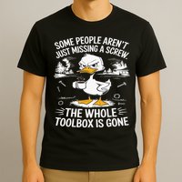 Funny Duck Aren't Missing A Screw The Whole Toolbox Is Gone T-Shirt